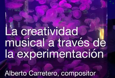 La creatividad musical a través de la experimentación. Encuentro con Alberto...