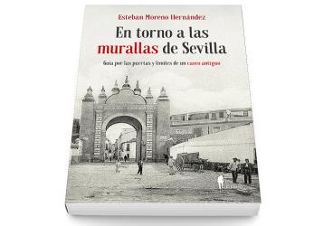 Presentación del libro «En torno a las murallas de Sevilla» de Esteban Moreno