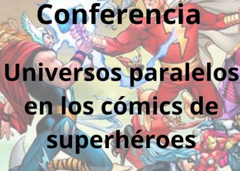 Conferencia 'Universos paralelos en los cómics de superhéroes'